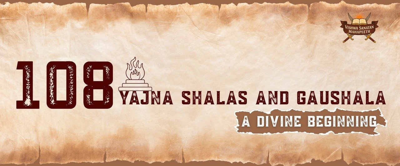 108 Yajna Shalas and Gaushala - A Divine Beginning